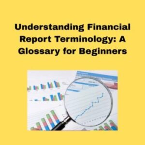 Understanding Financial Report Terminology A Glossary for Beginners