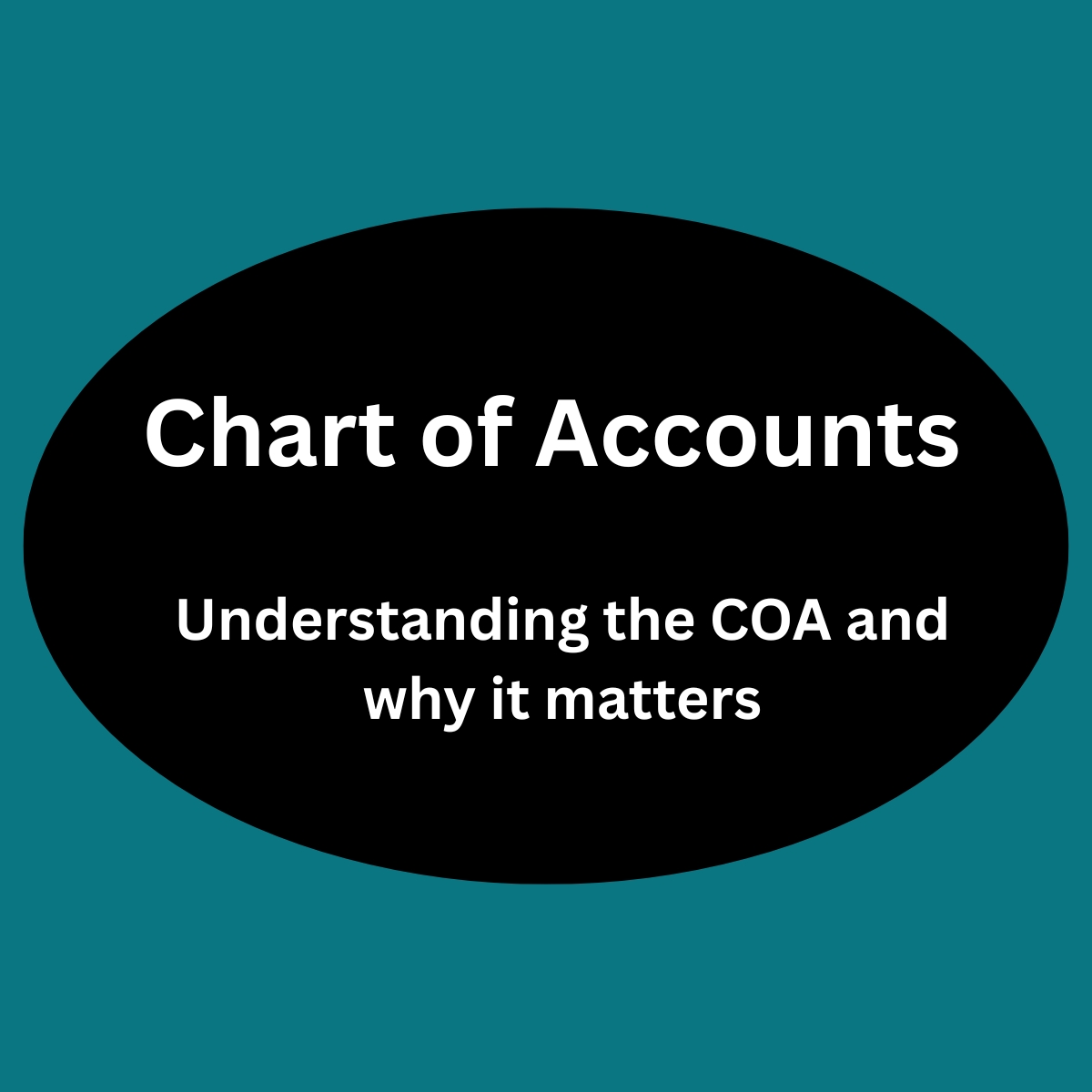 Understanding the Chart of Accounts (And Why It Matters)

Medium blue background, large black circle, white text:   Chart of Accounts

Understanding the COA and why it matters
