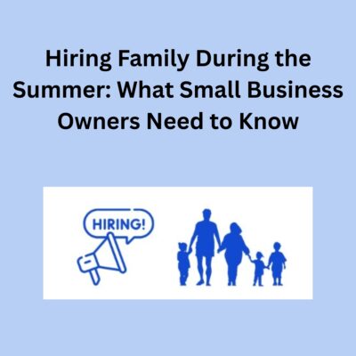 Hiring Family During the Summer What Small Business Owners Need to Know
The title in bold black letters,
Light blue background,
white square with blue graphic of megaphone, bubble above with HIRING! in blue letters, to the right another blue graphic of a family of 5.