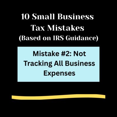 Black background, 10 Small Business Tax Mistakes ( Based on IRS Guidance) in bold white letters. Light blue rectangle , Mistakes #2: Not Tracking All Business Expenses in bold black text. Light gold swipe of color below.