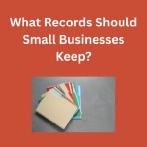 What Records Should Small Businesses Keep? Rust colored background. Square inside with a gray background. Colored folders fanned out on the left side.