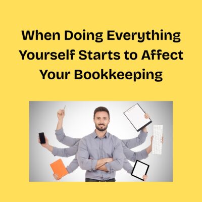 When Doing Everything Yourself Starts to Affect Your Bookkeeping Yellow background. When Doing Everything Yourself Starts to Affect Your Bookkeeping in bold black text. A square below with a grey/ white background a man in a button down shirt standing with his arms crossed, 6 more arms coming, a clipboard. keyboard, tablet, notebook, cell phone, and a pen.